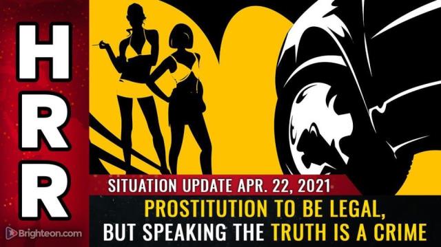 Situation Update, April 22nd, 2021: Prostitution to be LEGAL, but speaking the truth is a CRIME