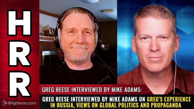 Greg Reese interviewed by Mike Adams on Greg's Experience in Russia, Views on Global Politics and Propaganda