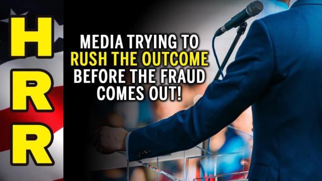 Media trying to RUSH the outcome before the FRAUD comes out!