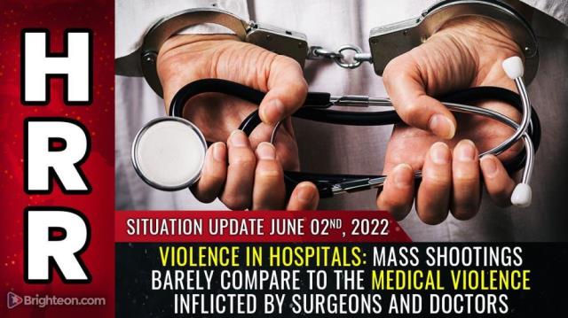 VIOLENCE IN HOSPITALS: Mass shootings barely compare to the MEDICAL VIOLENCE inflicted by surgeons and doctors