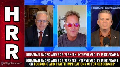 Jonathan Emord and Rob Verkerk interviewed by Mike Adams on Economic and Health Implications of FDA Censorship