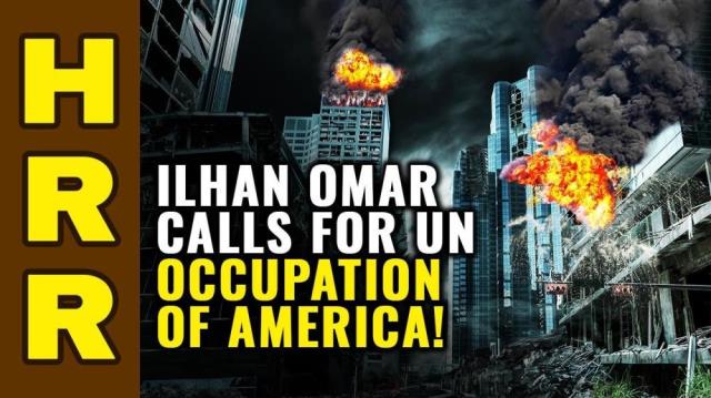 Ilhan Omar calls for UN occupation of America