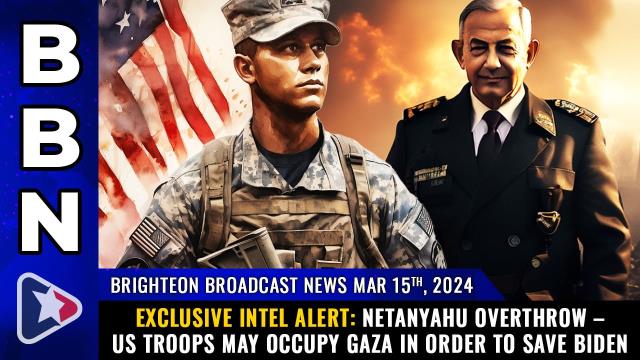 Exclusive INTEL ALERT: Netanyahu OVERTHROW – US troops may OCCUPY GAZA in order to SAVE BIDEN