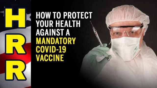 How to protect your health against a MANDATORY COVID-19 VACCINE