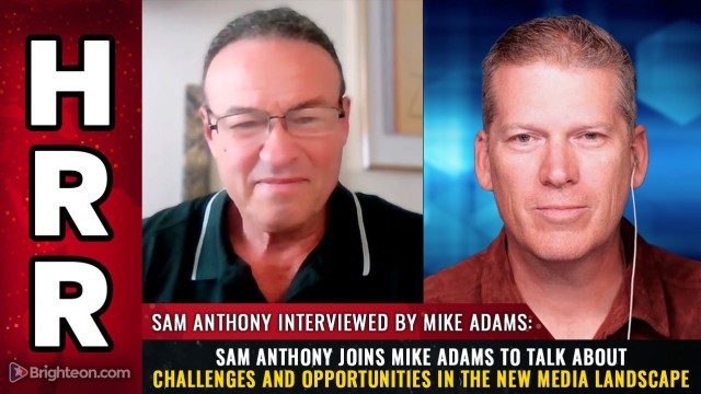 Sam Anthony joins Mike Adams to talk about Challenges and Opportunities in the New Media Landscape