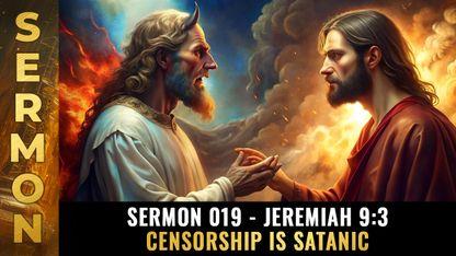 Mike Adams Sermon #019 - Jeremiah 9:3 - CENSORSHIP is SATANIC