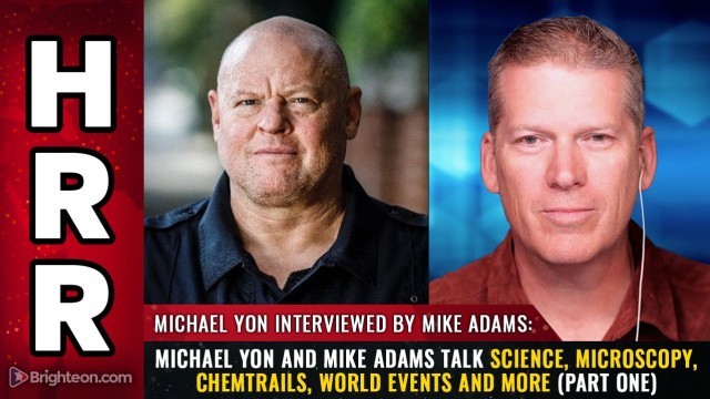 Michael Yon and Mike Adams talk science, microscopy, chemtrails, world events and more (part one)