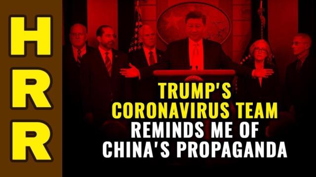 Trump's coronavirus team reminds me of CHINA's PROPAGANDA