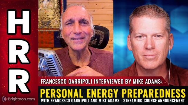 Personal Energy Preparedness with Francesco Garripoli and Mike Adams - streaming course announcement