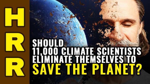 Should 11,000 climate scientists ELIMINATE THEMSELVES to save the planet?