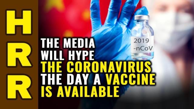 The media will HYPE the coronavirus the day a VACCINE is available