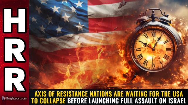 Axis of Resistance nations are WAITING for the USA to collapse before launching full assault on Israel