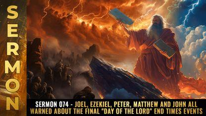 Mike Adams Sermon #074 - Joel, Ezekiel, Peter, Matthew and John all warned about the final "Day of the Lord" END TIMES events