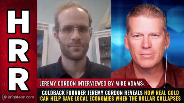 Goldback founder Jeremy Cordon reveals how REAL GOLD can help save local economies when the dollar collapses