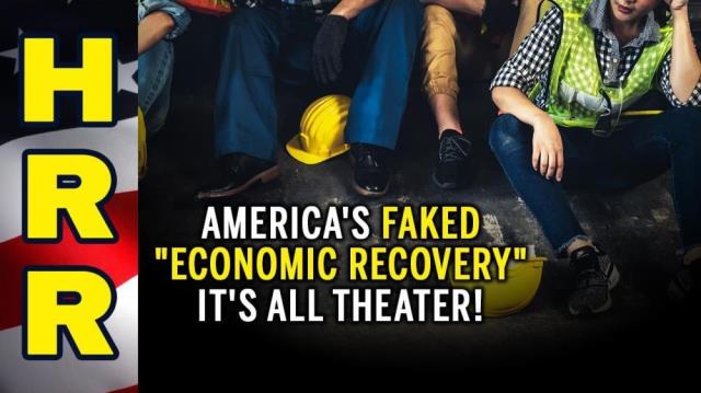 America's FAKED "economic recovery"... it's all theater!