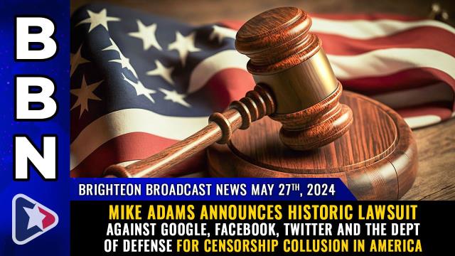 Mike Adams announces historic lawsuit against Google, Facebook, Twitter and the Dept of Defense for CENSORSHIP COLLUSION in America