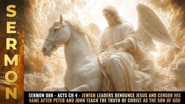 Mike Adams Sermon #088 - Acts Ch 4 - Jewish leaders DENOUNCE JESUS and censor his name after Peter and John teach the truth of Christ as the Son of God