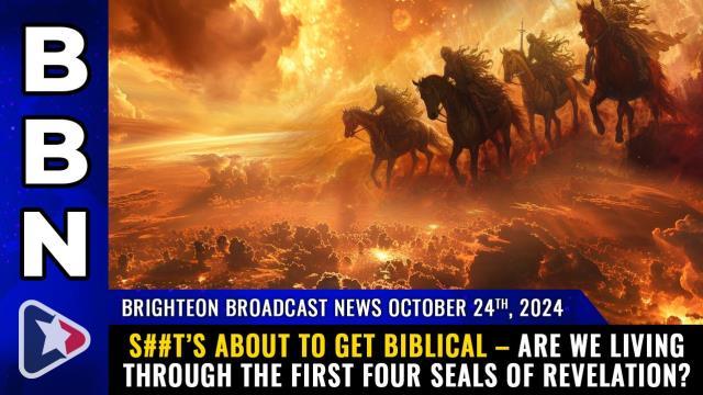 S##t’s about to get BIBLICAL – are we living through the first four SEALS of Revelation?