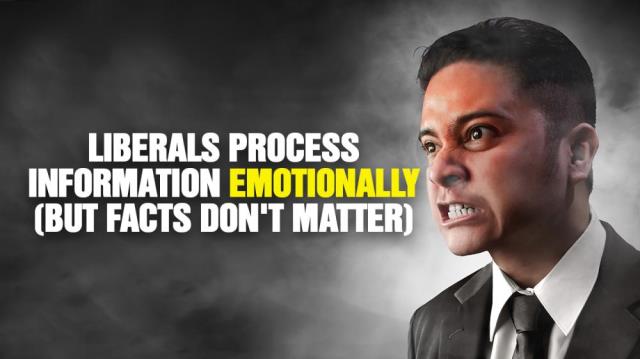 Liberals process information EMOTIONALLY, not logically