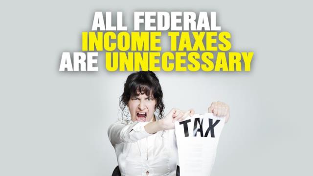 All federal income taxes are UNNECESSARY