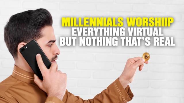 The problem with MILLENNIALS: Everything is virtual; nothing is real