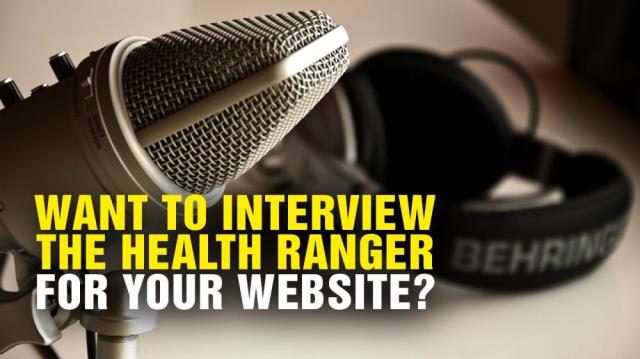 Want to interview the Health Ranger for your website or summit?