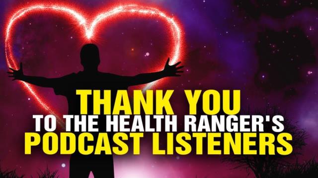 THANK YOU to the Health Ranger's podcast listeners