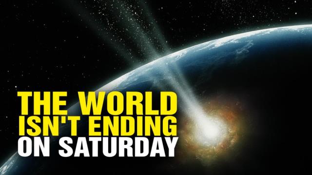 Why the world isn't ending this Saturday