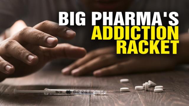 Big Pharma's ADDICTION Racket