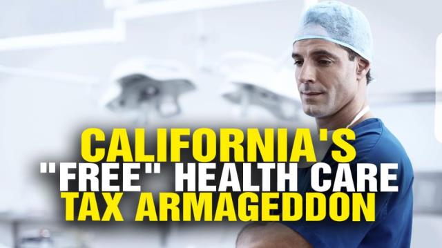 California must raise taxes 300% to pay for "free" health care