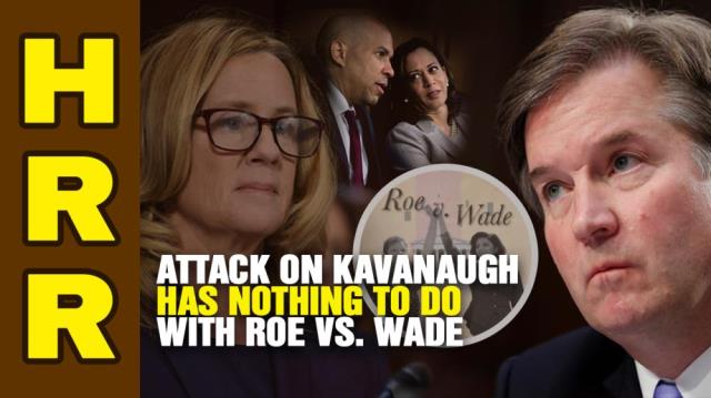 Attack on Kavanaugh has nothing to do with Roe vs. Wade