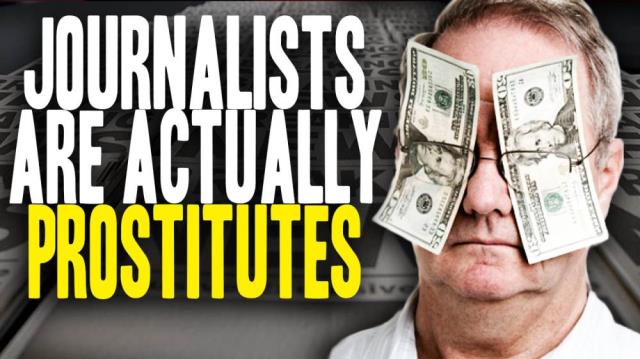 Journalists are PROSTITUTES for the corporate-run media