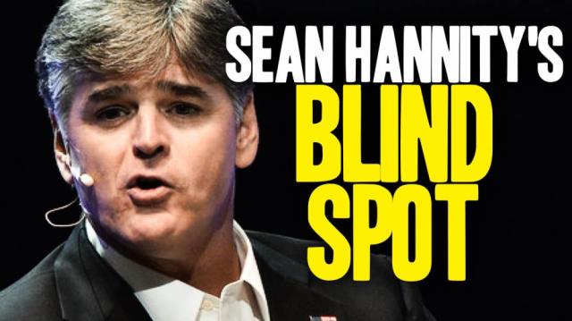 Sean Hannity's BLIND SPOT