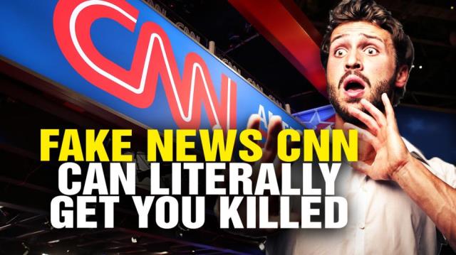 Why believing fake news CNN may get you KILLED