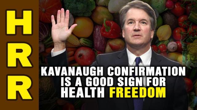 Kavanaugh confirmation a good sign for HEALTH FREEDOM and FOOD FREEDOM