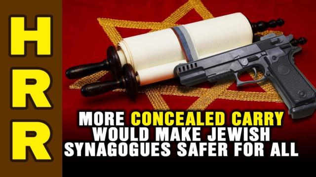 More concealed carry would make Jewish synagogues SAFER for all