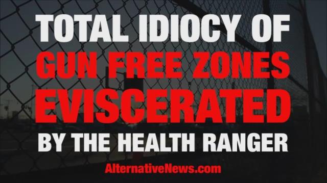 Total idiocy of Gun Free Zones eviscerated by the Health Ranger