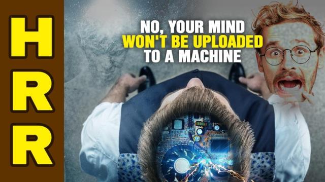 No, your mind won't be UPLOADED to a MACHINE