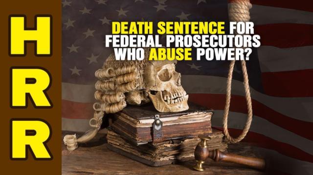 DEATH SENTENCE for federal prosecutors who abuse their power?