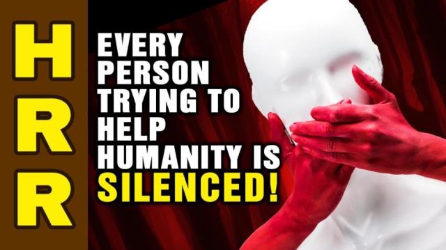 Every person trying to HELP humanity is SILENCED!