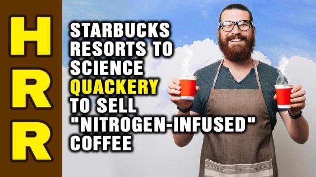 Starbucks resorts to SCIENCE QUACKERY to sell "nitrogen-infused" coffee