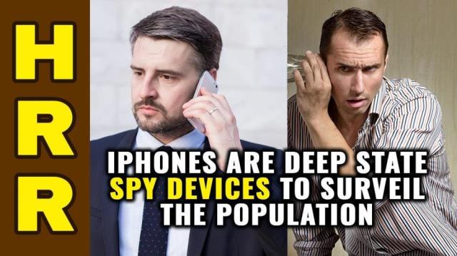 iPhones are deep state SPY devices to surveil the population