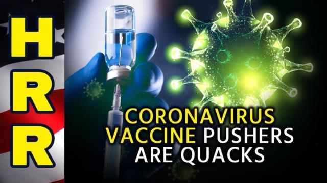 Coronavirus VACCINE pushers are QUACKS