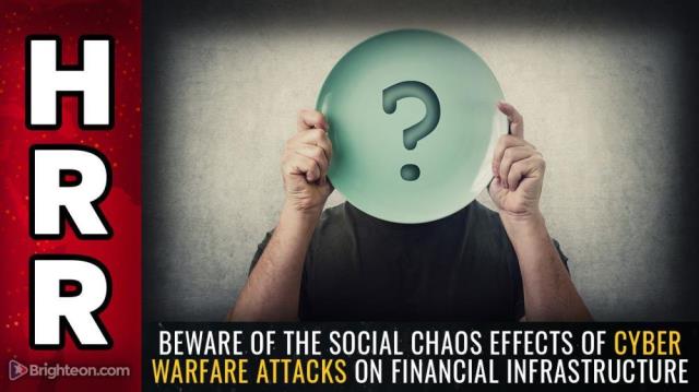 Beware of the SOCIAL CHAOS effects of cyber warfare attacks on FINANCIAL infrastructure