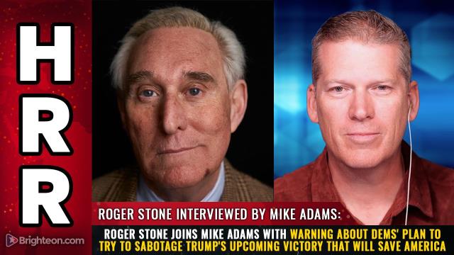 Roger Stone joins Mike Adams with WARNING about Dems' plan to try to sabotage Trump's upcoming VICTORY that will SAVE AMERICA