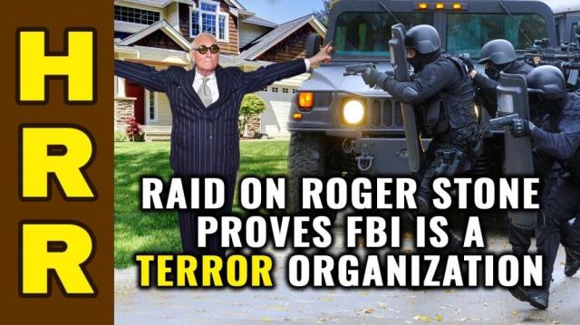 Raid on Roger Stone proves FBI is a TERROR organization