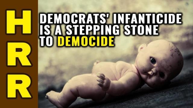 Democrats' INFANTICIDE a stepping stone to DEMOCIDE