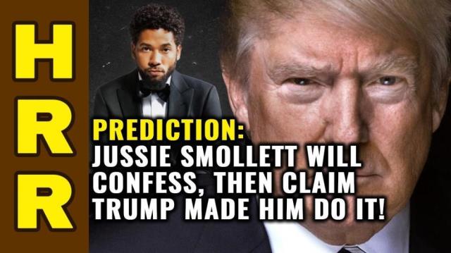 PREDICTION: Jussie Smollett will CONFESS, then claim Trump made him do it!