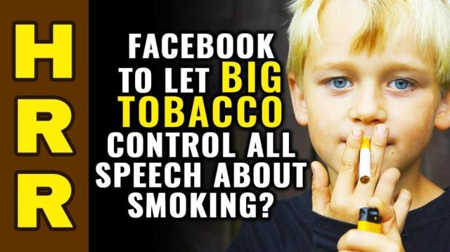 Facebook to let Big Tobacco control all speech about SMOKING?