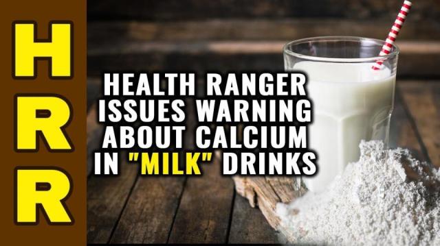 Health Ranger issues WARNING about CALCIUM in "milk" drinks